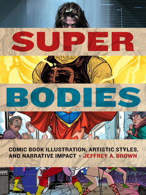 cover image of Super Bodies: Comic Book Illustration, Artistic Styles, and Narrative Impact